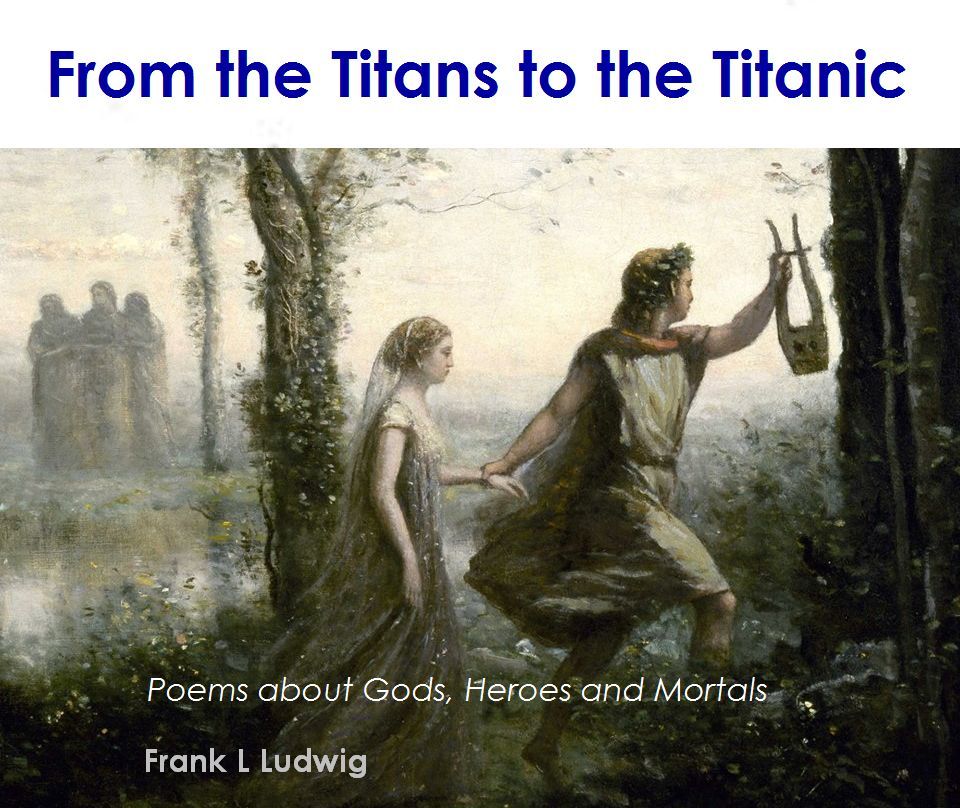 From the Titans to the Titanic - Poems of Gods, Heroes and Mortals