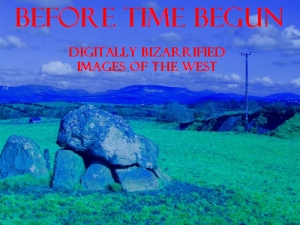 Before Time Begun (Digitally Bizarrified Images of the West)