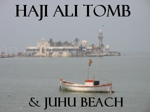 Haji Ali Tomb and Juhu Beach